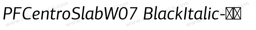 PFCentroSlabW07 BlackItalic字体转换